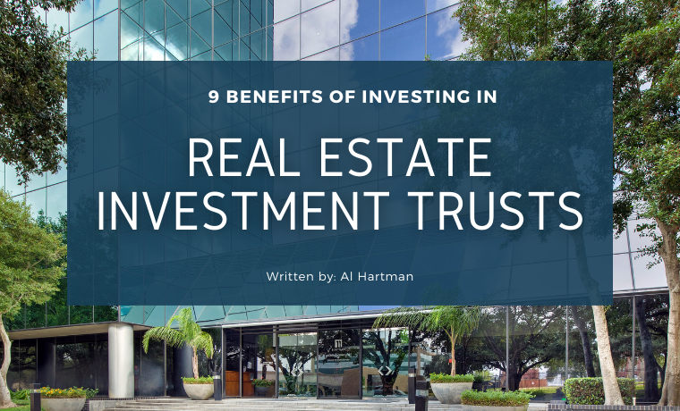 9 Benefits of Investing in Real Estate Investment Trusts