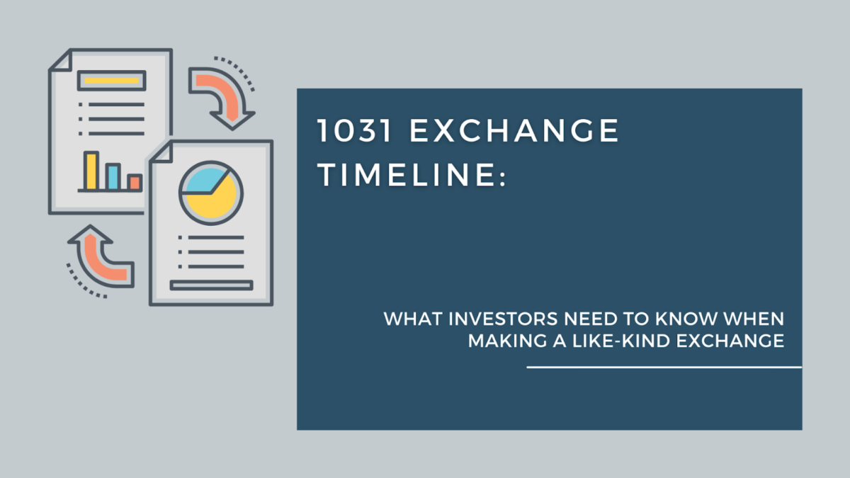 1031 Exchange Timeline: What Investors Need to Know when Making a Like-kind Exchange