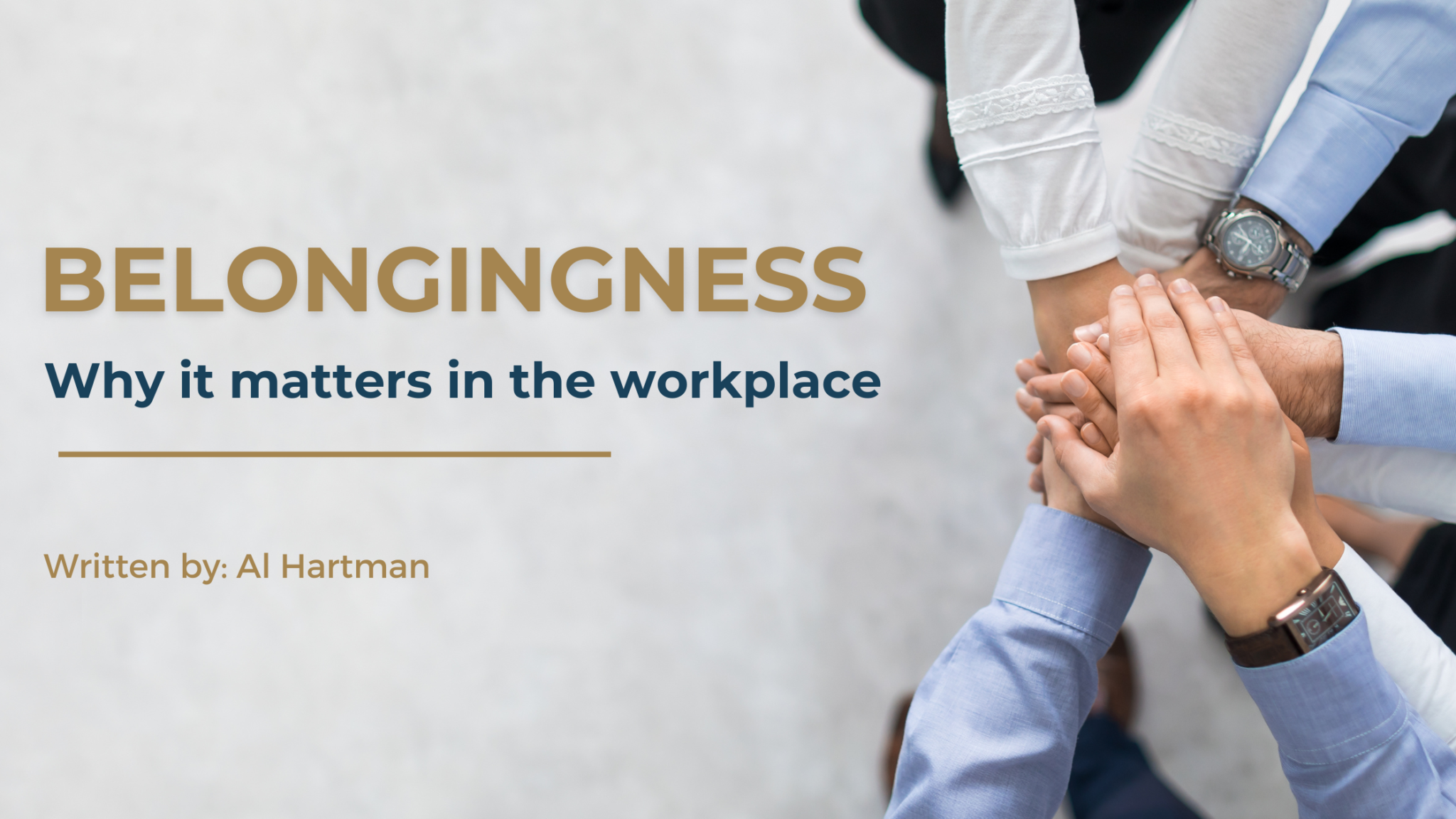 Belongingness Why it Matters in the Workplace Al Hartman